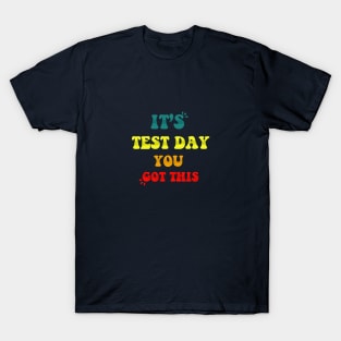 It's test day you got this T-Shirt
